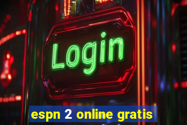 espn 2 online gratis